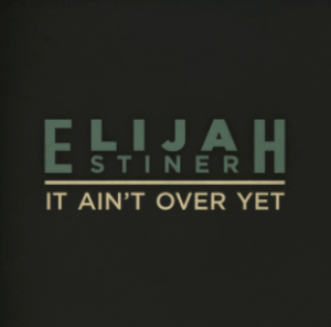 Single artwork for It Ain't Over Yet by Elijah Stiner.